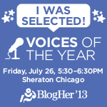 Voices of the Year ‘13 BlogHer '13 Voices of the Year Community Keynote Honoree